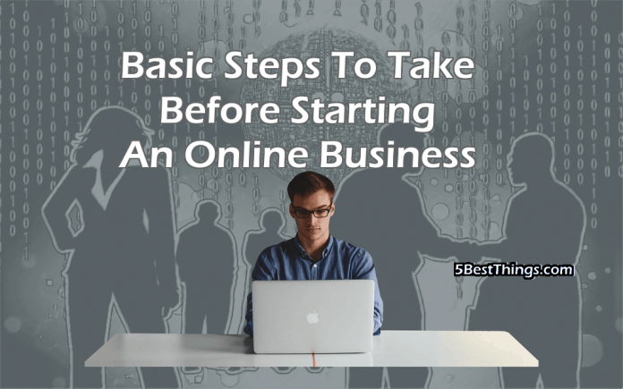 Basic Steps To Take Before Starting An Online Business