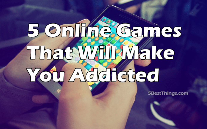 5 Online Games That Will Make You Addicted