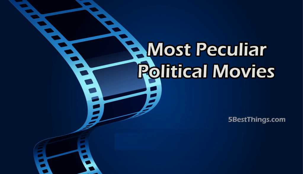 Most Peculiar Political Movies