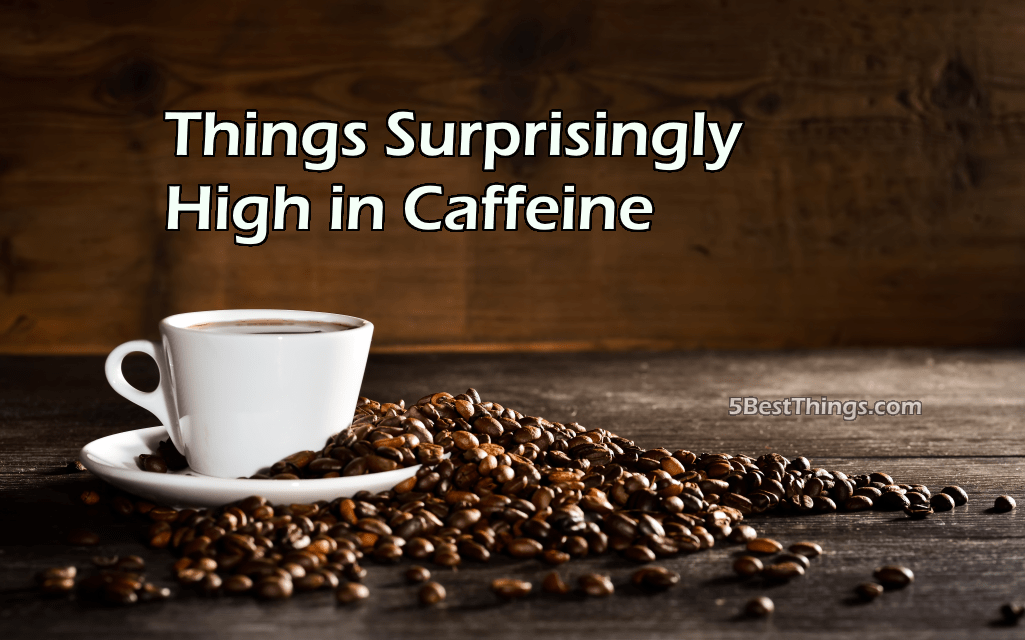 Things Surprisingly High in Caffeine