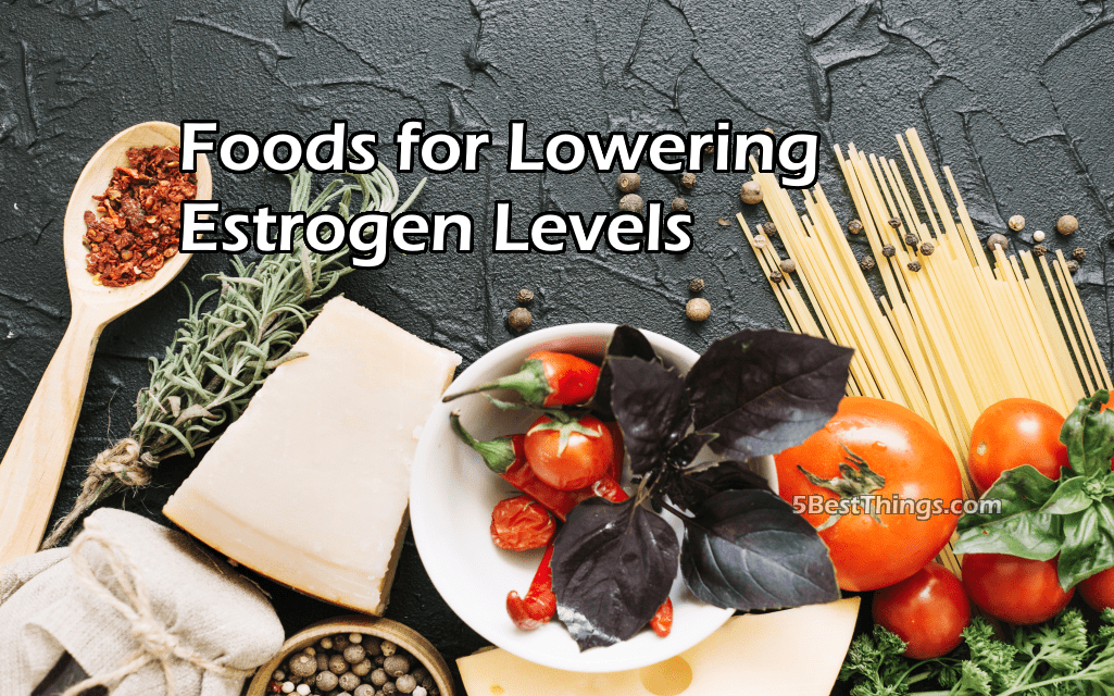 Foods for Lowering Estrogen Levels