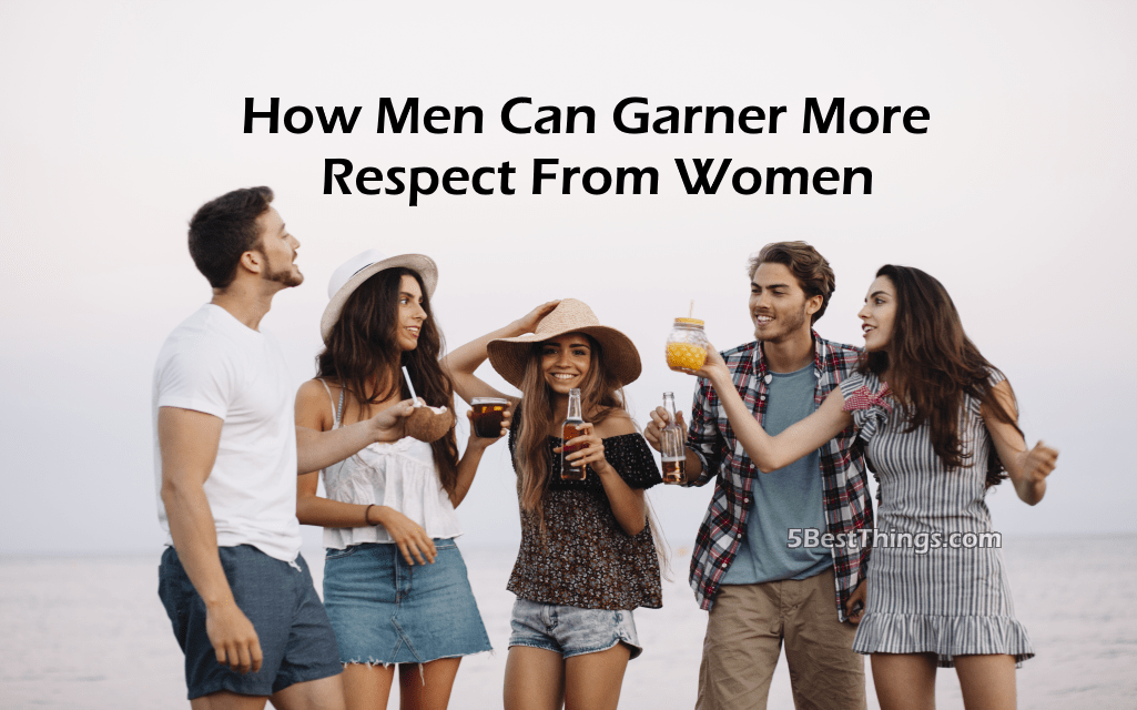 Men Can Garner More Respect From Women