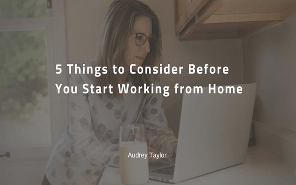 Things to Consider Before You Start Working from Home