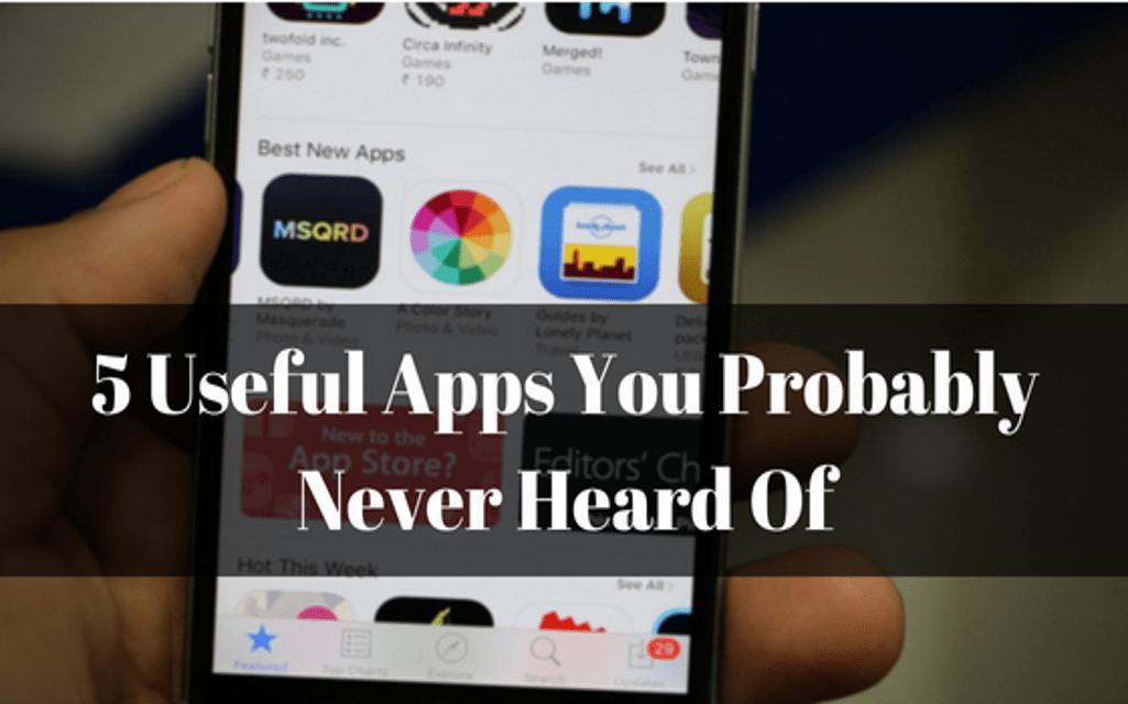 Useful Apps You Have Probably Never Heard Of