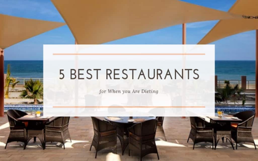 Best Restaurants for When you Are Dieting