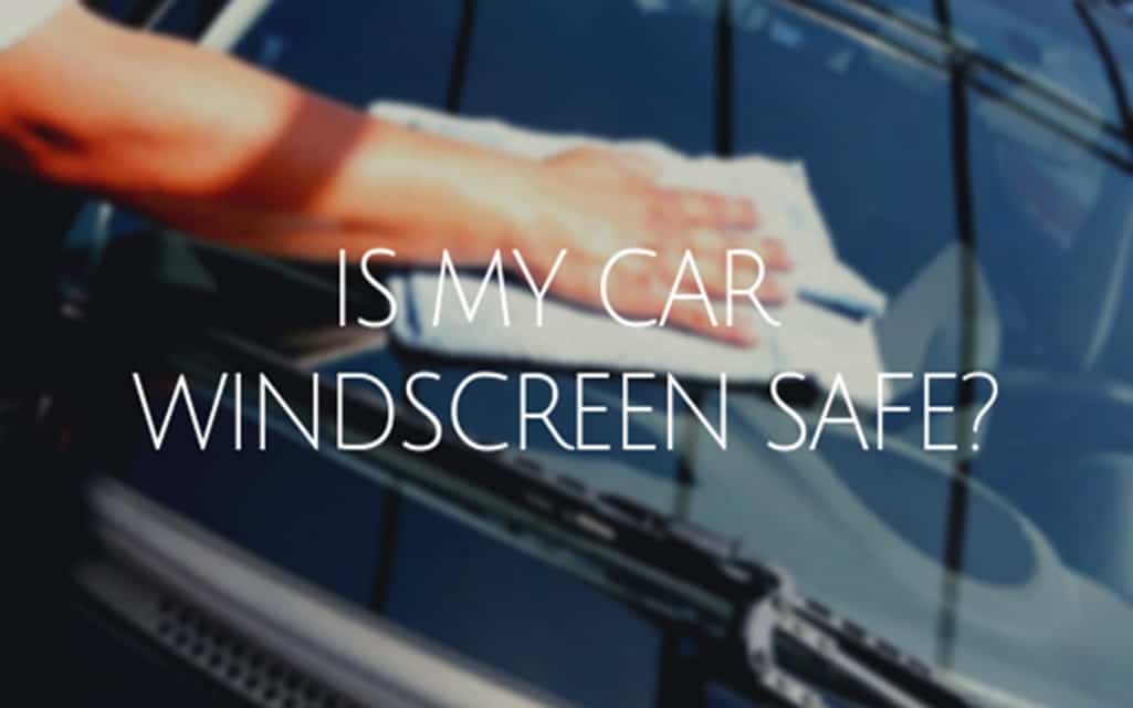 Is My Car Windscreen Safe